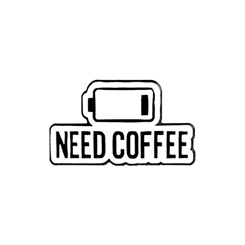Need Coffee Power Display Enamel Lapel Pins Thinking... Brooches Custom Badges Fashion Pins Gifts for Women Friends Wholesale Qme 1
