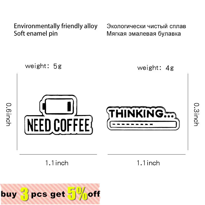 Need Coffee Power Display Enamel Lapel Pins Thinking... Brooches Custom Badges Fashion Pins Gifts for Women Friends Wholesale Qme
