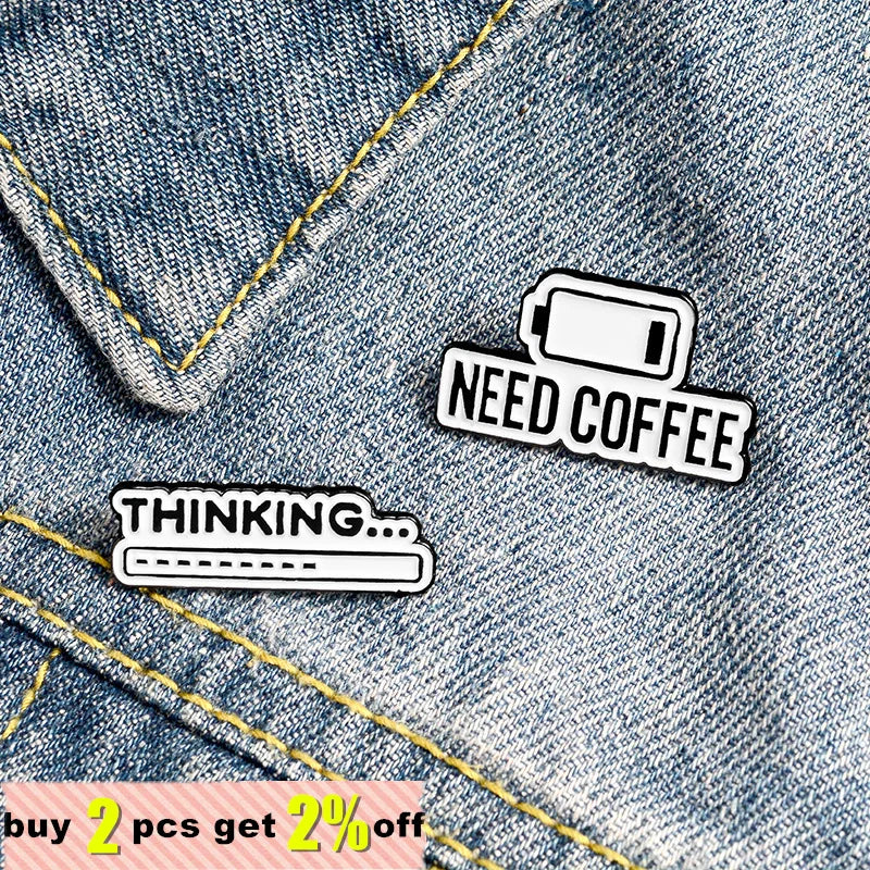 Need Coffee Power Display Enamel Lapel Pins Thinking... Brooches Custom Badges Fashion Pins Gifts for Women Friends Wholesale Qme