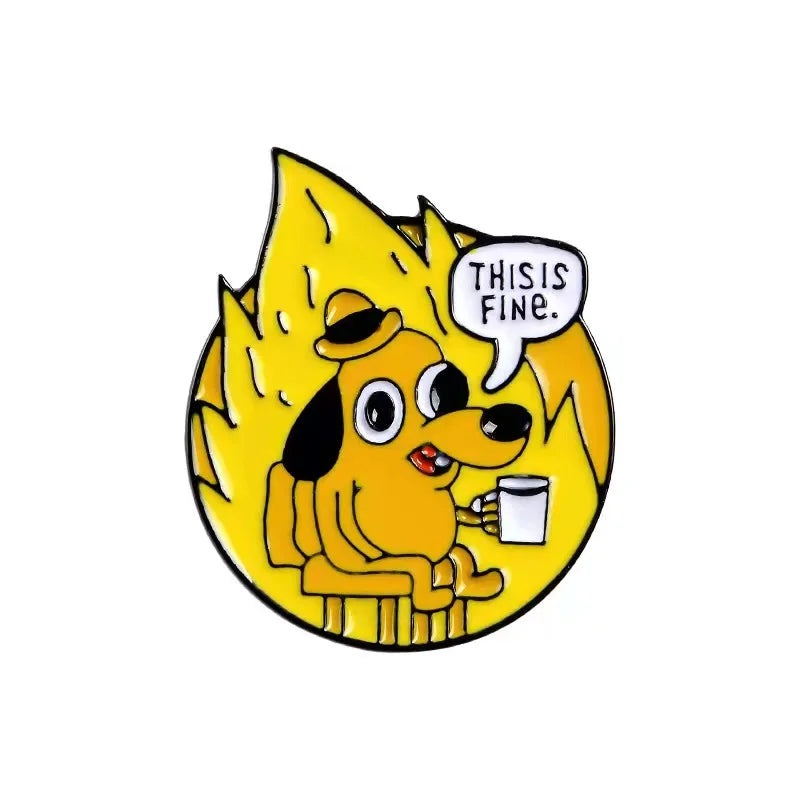 Cartoon Humor Enamel Pins Dog This Is Fine Enamel Pins Fire Cute Brooches Badges Denim Clothes Bag Animal Pins Gifts for Friends Qme style 3