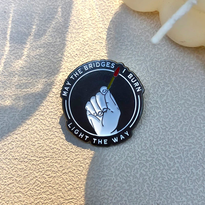 Match Brooch Enamel Pin I Burn Light The Way Round Text Badge Metal May The Bridges Lapel Pin Friends Gift Drop Shipping Qme