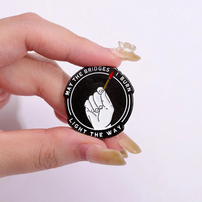 Match Brooch Enamel Pin I Burn Light The Way Round Text Badge Metal May The Bridges Lapel Pin Friends Gift Drop Shipping Qme