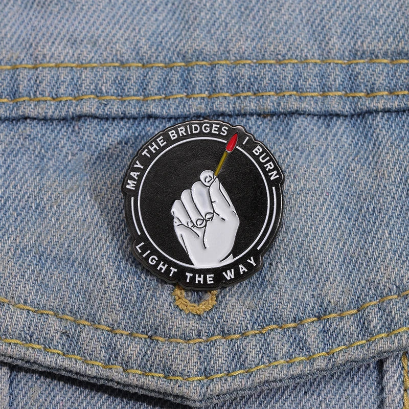 Match Brooch Enamel Pin I Burn Light The Way Round Text Badge Metal May The Bridges Lapel Pin Friends Gift Drop Shipping Qme