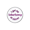 I Got My Lobotomy At Claires Brooch Enamel Pin Creative Round Decorative Brooch Backpack Lapel Badge Jewelry Pin Gift Wholesale Qme style 1