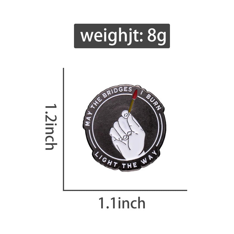 Match Brooch Enamel Pin I Burn Light The Way Round Text Badge Metal May The Bridges Lapel Pin Friends Gift Drop Shipping Qme